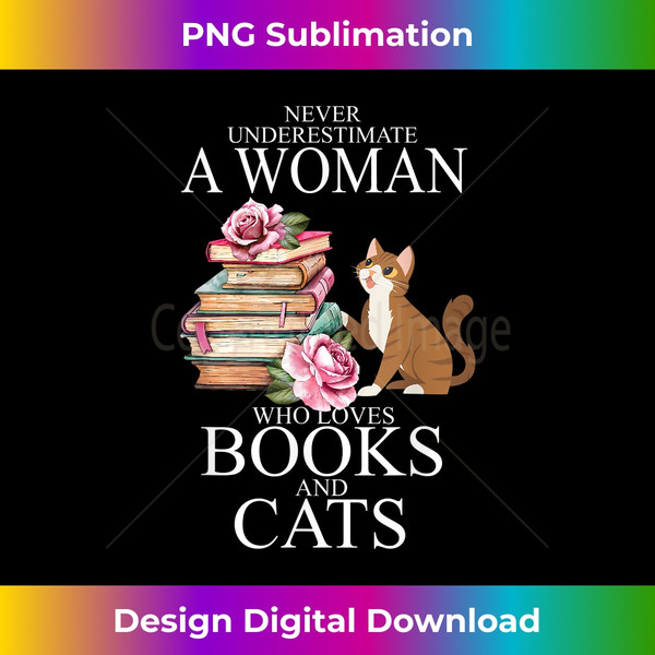 XL-20240106-5929_Never underestimate a Woman who loves Books and Cats 1914.jpg