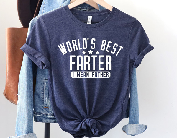 World's Best Farter I Mean Father Shirt, Funny Dad Shirt, Dad Birthday Gift, Dad Gift, Gift For Dad, Father Humor Shirt, Farter Father Tee.jpg