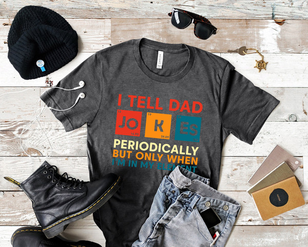 I Tell Dad Jokes Shirt, Fathers Day Shirt, I Tell Dad Jokes Periodically, Dad Jokes Shirt, Daddy Shirt, Top Dad, Number 1 Shirt, Best Dad.jpg