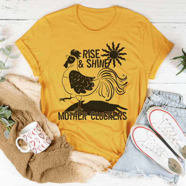 Rise & Shine Mother Cluckers Tee.png