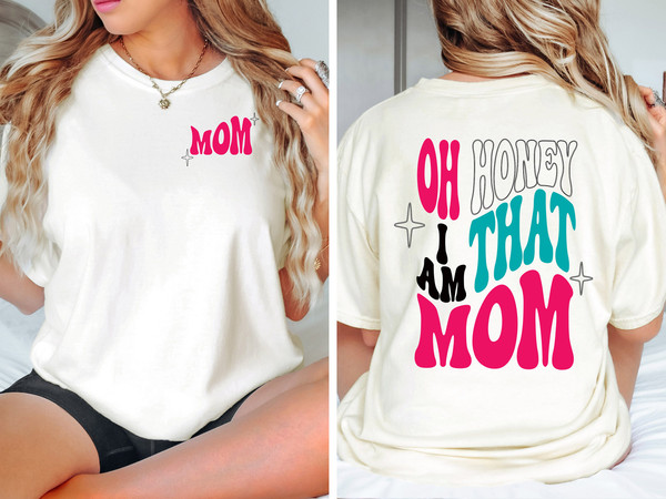 Oh Honey I am That Mom Shirt, Mom life Shirt, Cute Mom Shirt, Mother Day Shirt, New Mom Gift, Mother Shirt, Funny Mom Tee.jpg