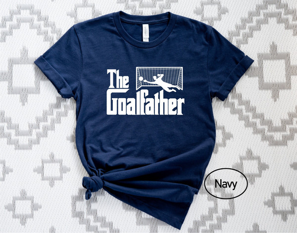 The Goalfather T-shirt, The Goalfather Gift, Soccer Lover Dad Tee, Goalkeeper Dad Gift Shirt, Father's Day Gift.jpg