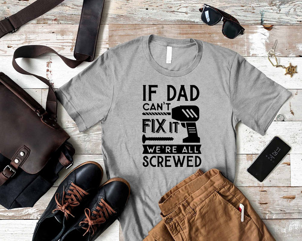 Funny Dad Christmas Gift, If Dad Can't Fix It We're All Screwed, Dad T-Shirt, New Dad Gift, Gift for Dad, Father's Day Shirt, Daddy To Be.jpg