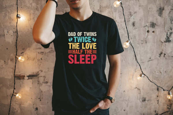 Dad of Twins Shirt, Twice The Love Half The Sleep Shirt, Father's Day Shirt, Shirts For Dad, Gift For Dad, Best Dad Shirt, Funny Dad Shirt.jpg