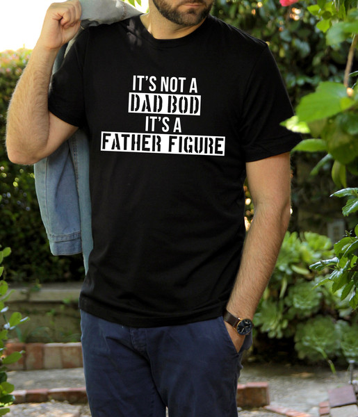 It's Not a Dad Bod It's a Father Figure Shirt, Fathers Day Shirt, First Fathers Day, Shirt for Fathers day, dad bod, dad shirt.jpg