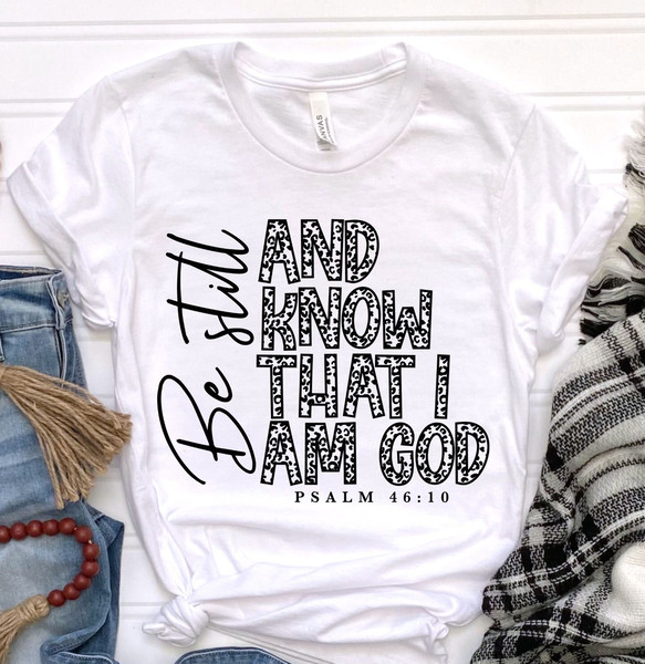 Be Still and Know That I am God Shirt, Christian Apparel, Christian Clothing, Chosen Tshirt, Christian Shirts, Christian Shirts For Women.jpg