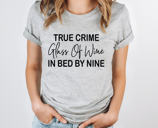 True Crime Glass Of Wine In Bed By Nine Shirt, Wine lover Gift, Wine Lover Shirt,True Crime lover.jpg