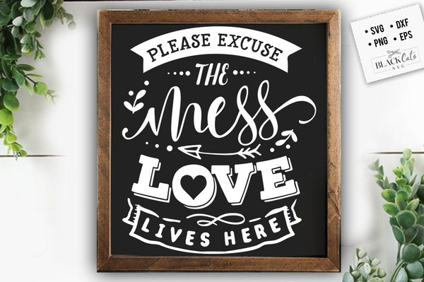 Please excuse the mess SVG, Valentine's Day SVG, Valentine Shirt Svg, Love Svg.jpg