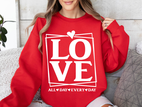 Love All Day Every Day SVG, Valentine SVG, Valentines Day SVG, Valentine Shirt Svg, Love Svg, Gift for her Svg, Png Cricut Sublimation.jpg