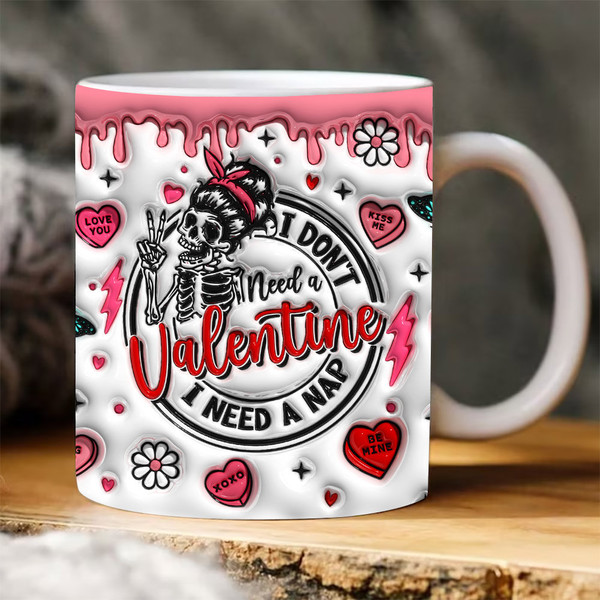 3D I Don't Need A Valentine Inflated Mug Wrap, Funny Valentine Puffy Mug Sublimation, Valentine's Day, Single Af, Skeleton Valentine.jpg