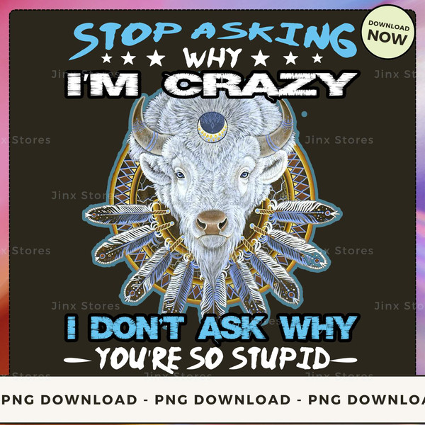 Stop asking why i'm crazy.. i don't ask why you're so stupid_1_1.jpg