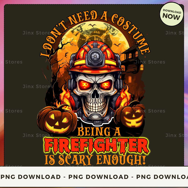 I don't need a costume being a firefighter is scary enough.jpg