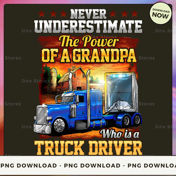 Never underestimate the power of a Grandpa who is a Truck Driver.jpg