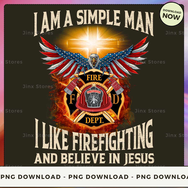 I am a simple man I like Firefighting and believe in Jesus_1.jpg