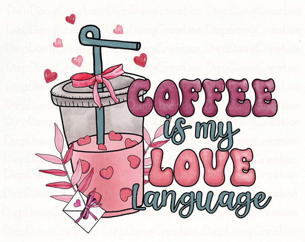 Coffee Is My Love Language Png, Valentine Drinks Png, XOXO Png, Valentine's Day Png, Latte Drink, Valentine Love, Coffee Lover Png.jpg