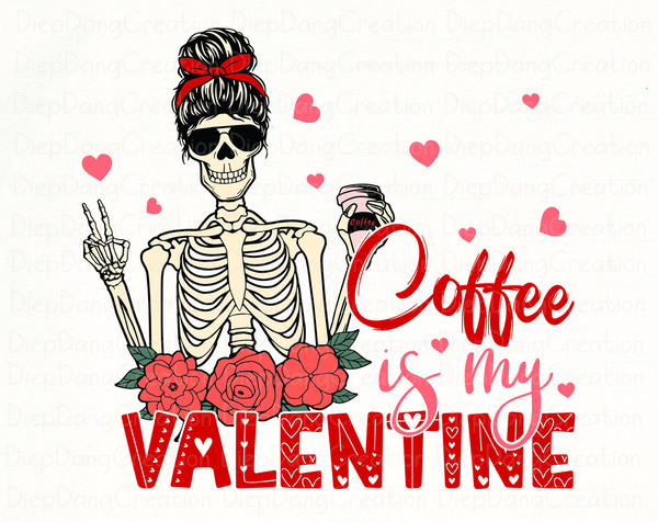 Coffee Is My Valentine Png, Coffee  Png, Skull, Skeleton Valentine Png, Valentine Coffee Png, Valentine's Day Png, Anti Love, Valentine Png.jpg