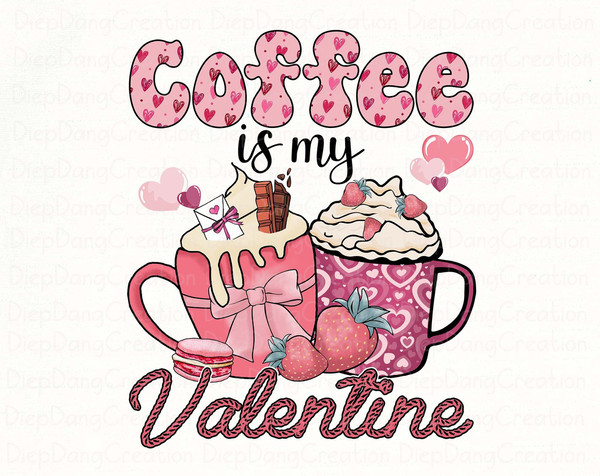 Coffee Is My Valentine Png, Valentine Drinks Png, XOXO Png, Valentine's Day Png, Latte Drink, Valentine Love, Coffee Lover, Valentine Png.jpg