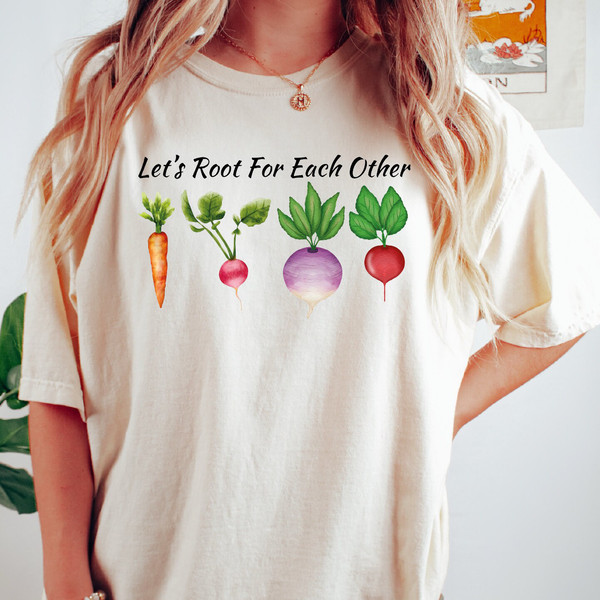 Let's root for each other Tshirt, Veggies t-shirt, Funny Gardener Hoodie, Plants Graphic Tees, Tshirts for Women, Gardening Gifts.jpg