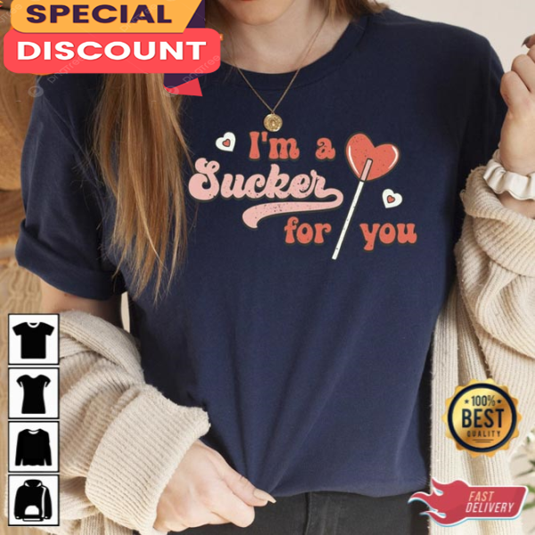 Im a Sucker for You Shirt Lollipop Shirt Valentines Day Tee.jpg