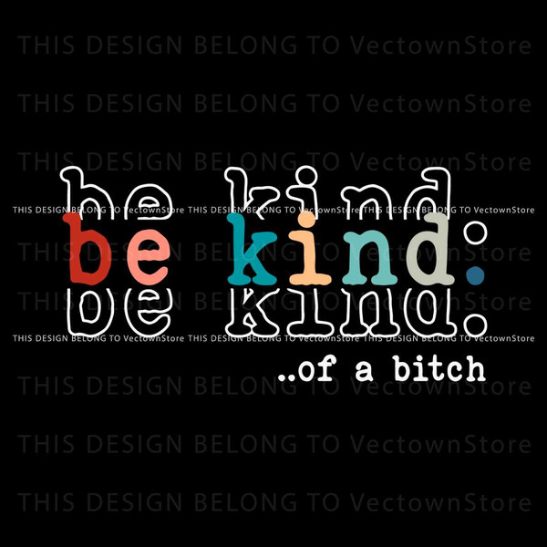 Be Kind Of A Bitch Funny Saying SVG.jpg
