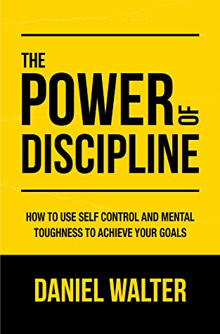 PDF-EPUB-The-Power-of-Discipline-How-to-Use-Self-Control-and-Mental-Toughness-to-Achieve-Your-Goals-by-Danie-by-Daniel-Walter-Download.jpg
