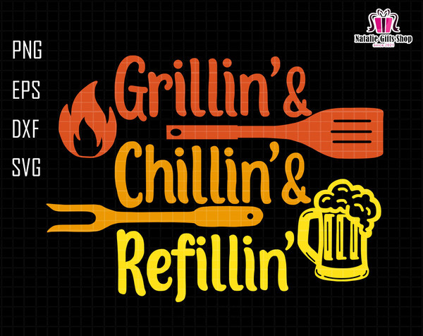 Grillin Chillin Refillin Svg, The Grill Father Svg, BBQ Svg, Grilling Svg, Barbeque Svg, Chef Dad Svg, Dad Grill Master Svg, Fathers Day Svg.jpg