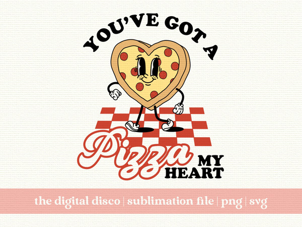 You've Got A Pizza My Heart Valentine's Day PNG, Sublimation File  Trendy png  Vintage Cartoon Character png  T-Shirt Design 1.jpg