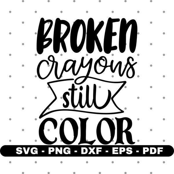 Broken crayons still color svg, T shirt design svg, Cricut and Silhouette, Cut files, Vector, Instant download.jpg