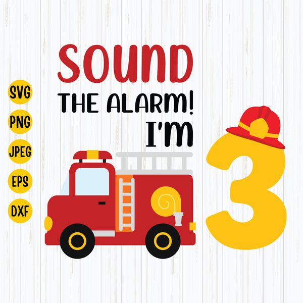 3rd Birthday Kids Fire Truck Svg, Firefighter Svg, 3rd Birthday Svg, Sound The Alarm I'm 3 Birthday Shirt Svg, Instant Download.jpg