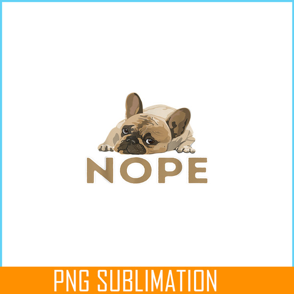 HL161023183-Nope Boring Frenchie Bulldog PNG, Frenchie Bulldog PNG, French Dog Artwork PNG.png