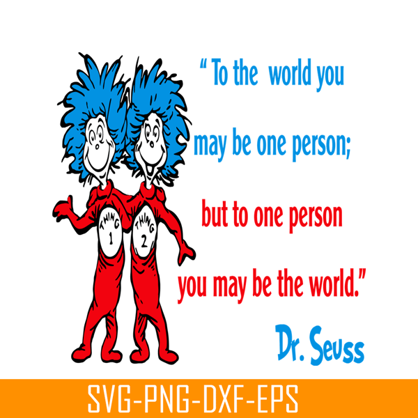 DS2051223279-But To One Person You May Be The World SVG, Dr Seuss SVG, Dr Seuss Quotes SVG DS2051223279.png
