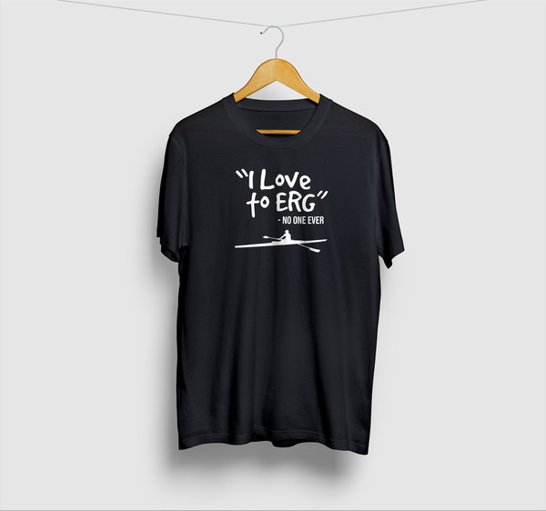 Love To ERG No One Ever Shirt  Pilot Gig Rower, Gig Racing, Funny Rowing T Shirt, Rowing Tshirts  Short-Sleeve Unisex T-Shirt.jpg