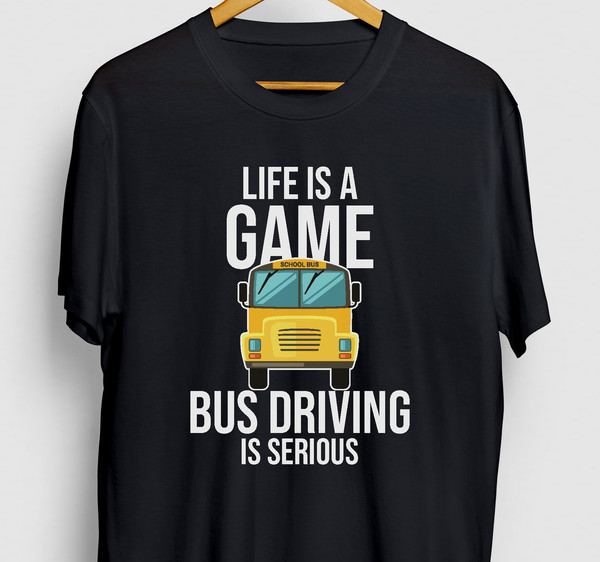 School Bus Driver Gift, Bus Shirt, School Bus Driver Shirt, Life Is A Game Bus Driving Is Serious Hoodie  Youth Shirt  Unisex T-shirt.jpg