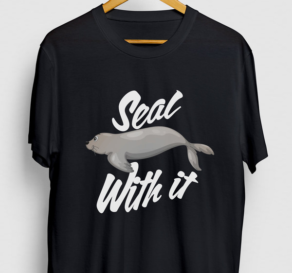 Seal With It Seal Gift, Funny Animal Shirt, Funny Sea Lion tee, Seal Hoodie  Youth Shirt  Unisex T-shirt.jpg