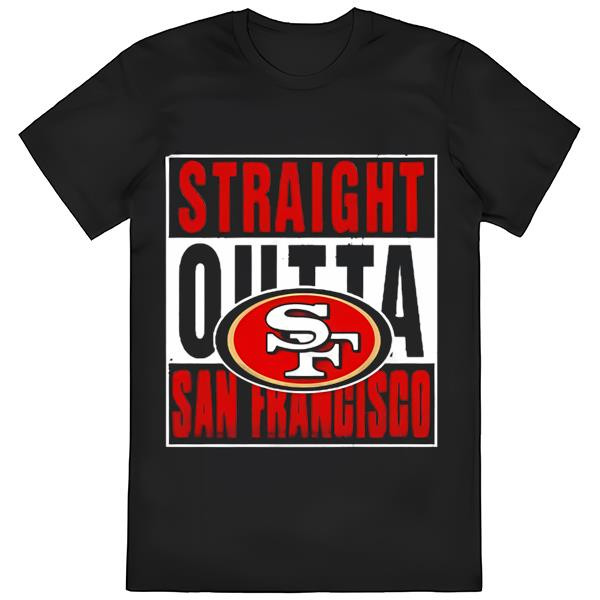 San Francisco 49ers Straight Outta San Francisco Shirt.jpg