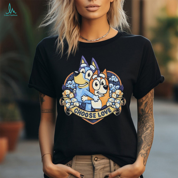 Choose Love Bandit and Chilli Heeler Bluey t shirt - Limotees.jpg