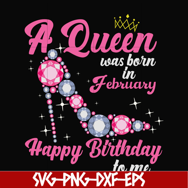 BD0002-A queen was born in February svg, birthday svg, queens birthday svg, queen svg, png, dxf, eps digital file BD0002.jpg