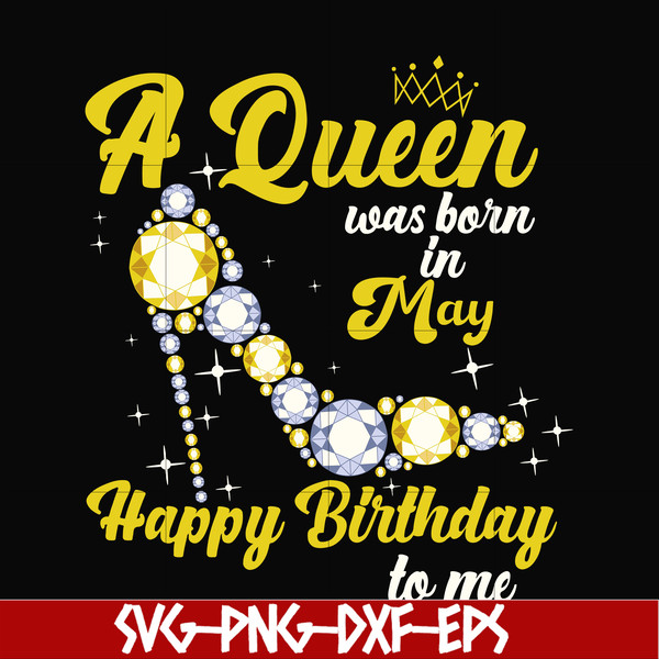 BD0017-A queen was born in May svg, birthday svg, queens birthday svg, queen svg, png, dxf, eps digital file BD0017.jpg