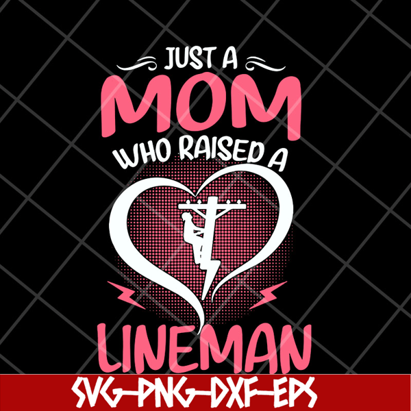 MTD23042120-Just A Mom Who raised A Lineman svg, Mother's day svg, eps, png, dxf digital file MTD23042120.jpg