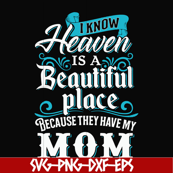 FN000389-I know heaven is a beautiful place because they have my mom svg, png, dxf, eps file FN000389.jpg