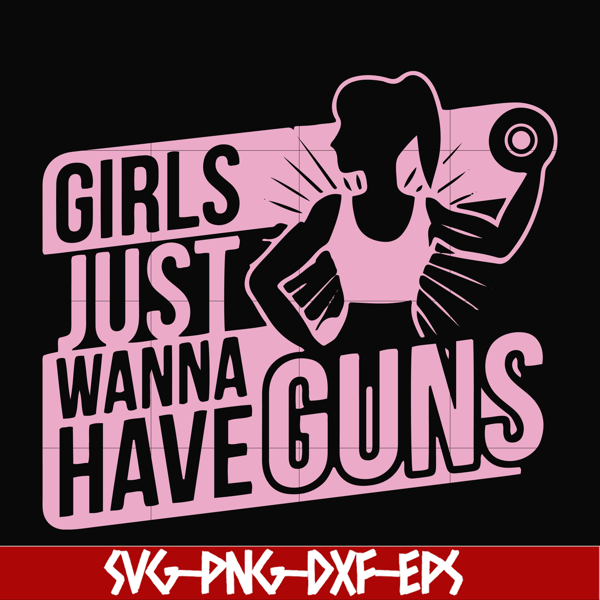 FN000309-Girl just wanna have guns svg, png, dxf, eps file FN000309.jpg