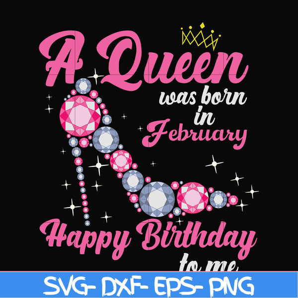 BD0002-A queen was born in February svg, birthday svg, queens birthday svg, queen svg, png, dxf, eps digital file BD0002.jpg