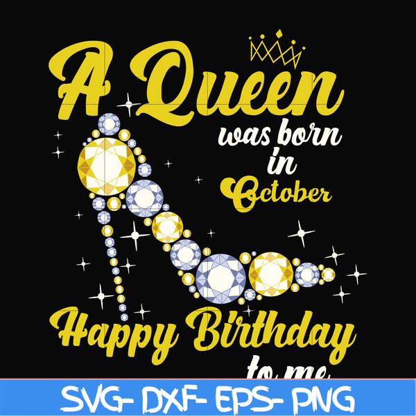 BD0022-A queen was born in October svg, birthday svg, queens birthday svg, queen svg, png, dxf, eps digital file BD0022.jpg