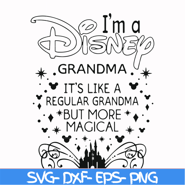 FN000424-I'm a Disney grandma it's like a regular grandma but more magical svg, png, dxf, eps file FN000424.jpg