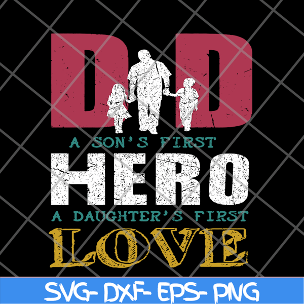 FTD28052109- Dad A Son's First Hero A Daughters First Love svg, png, dxf, eps digital file FTD28052109.jpg