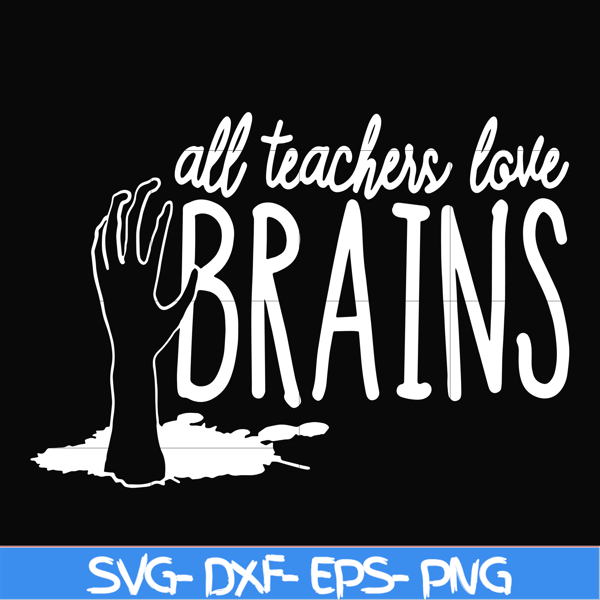 HLW0028-All teacher love brains svg, halloween svg, png, dxf, eps, digital file HLW0028.jpg