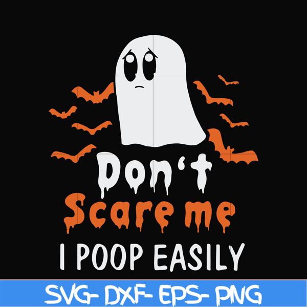 HLW0029-Don't scare me i poop easily svg, halloween svg, png, dxf, eps, digital file HLW0029.jpg