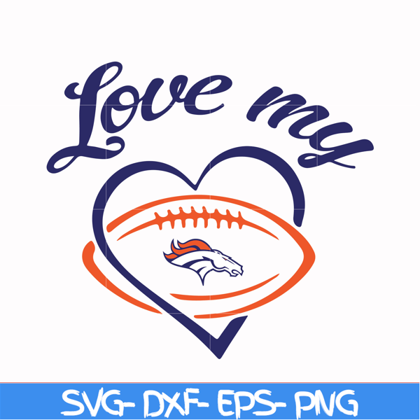 NFL2410202011T-Denver Broncos Love My svg, Sport svg, Nfl svg, png, dxf, eps digital file NFL2410202011T.jpg
