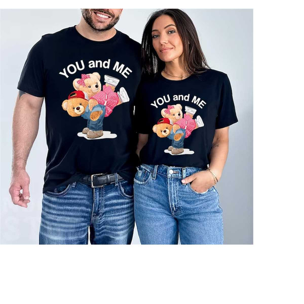 You and Me Matching Shirts, His & Hers, Matching Shirts,  Anniversary Gift, Couples Shirts, Teddy Bear Shirt, atching ut.jpg