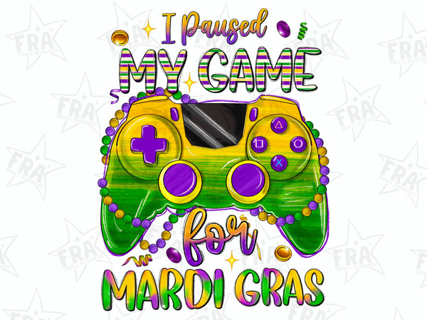 I paused my game for mardi gras png sublimation design download, Happy Mardi Gras png, Mardi Gras carnival png, sublimate designs download.jpg